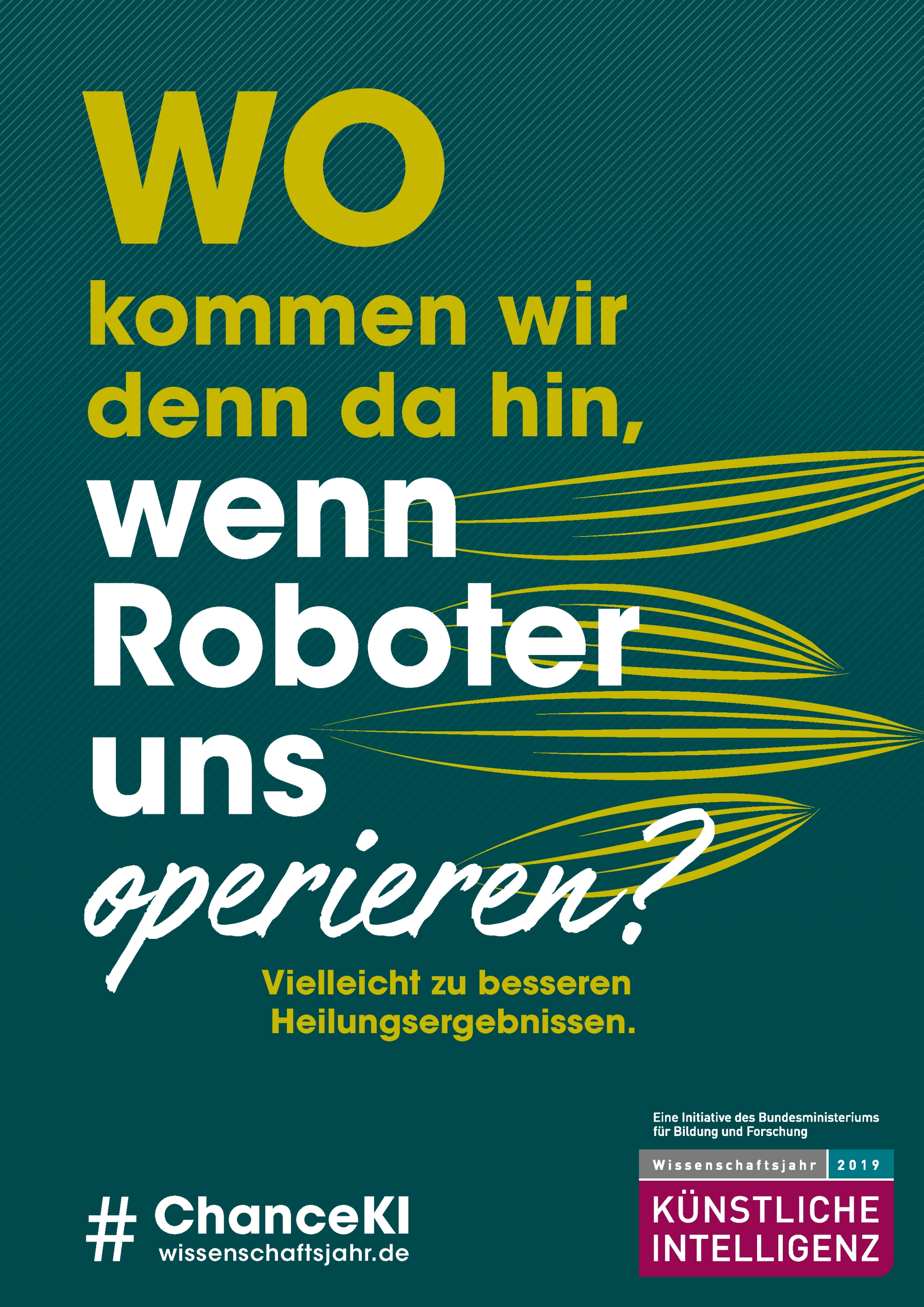Das Logo des Wissenschaftsjahres und ein Motiv mit der Aufschrift „Wo kämen wir denn da hin, wenn Roboter uns operieren? Vielleicht zu besseren Heilungsergebnissen“.