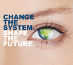 Close-up of a person's eye area. Only eye lashes, eye brows and the eye can be seen. The pupil is a globe with green continents. The slogan "Change the system. Shape the future“ is written next to the eye.